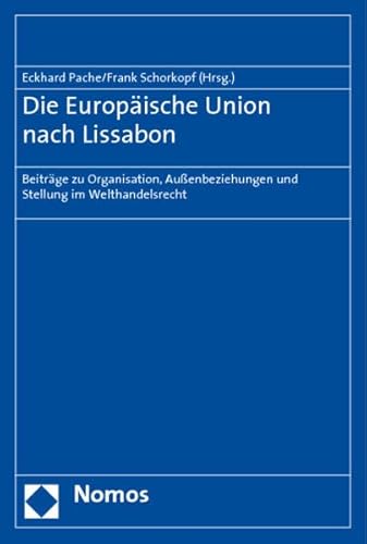 Stock image for Die Europaische Union Nach Lissabon: Beitrage Zu Organisation, Aussenbeziehungen Und Stellung Im Welthandelsrecht (German Edition) for sale by dsmbooks