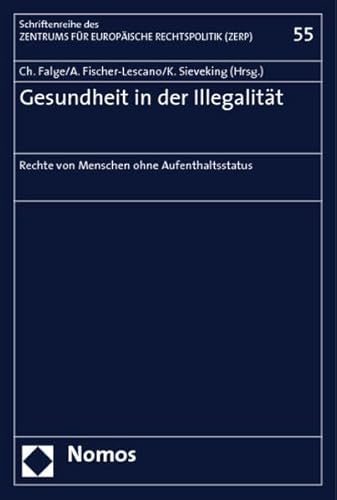 Stock image for Gesundheit in Der Illegalitat: Rechte Von Menschen Ohne Aufenthaltsstatus (Schriftenreihe Des Zentrums Fur Europaische Rechtspolitik de) (German Edition) for sale by dsmbooks