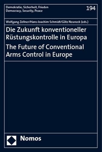 Stock image for Die Zukunft konventioneller R|stungskontrolle in Europa. The Future of Conventional Arms Control in Europe (Demokratie, Sicherheit, Frieden) (English and German Edition) for sale by Pigeonhouse Books, Dublin