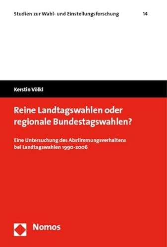 Beispielbild fr Reine Landtagswahlen oder regionale Bundestagswahlen? : Eine Untersuchung des Abstimmungsverhaltens bei Landtagswahlen 1990 - 2006 zum Verkauf von Buchpark