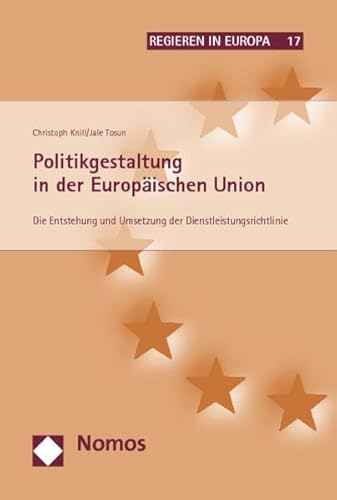 Imagen de archivo de Politikgestaltung in der Europischen Union: Die Entstehung und Umsetzung der Dienstleistungsrichtlinie a la venta por medimops