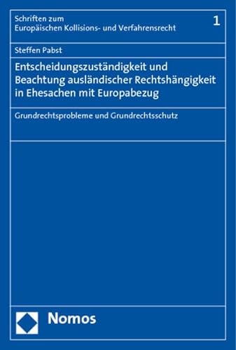 9783832950118: Entscheidungszustndigkeit und Beachtung auslndischer Rechtshngigkeit in Ehesachen mit Europabezug: Grundrechtsprobleme und Grundrechtsschutz