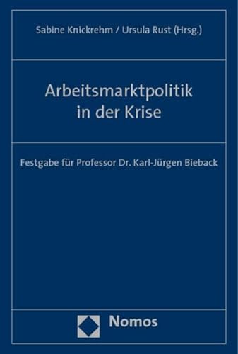 Beispielbild fr Arbeitsmarktpolitik in der Krise : Festgabe fr Professor Dr. Karl-Jrgen Bieback zum Verkauf von Buchpark