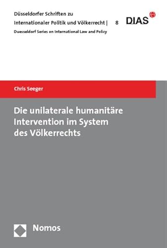 9783832950811: Die unilaterale humanitre Intervention im System des Vlkerrechts