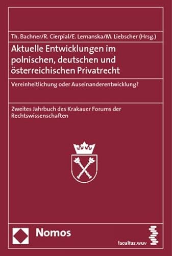 Stock image for Aktuelle Entwicklungen im polnischen, deutschen und sterreichischen Privatrecht : Vereinheitlichung oder Auseinanderentwicklung?. Thomas Bachner . (Hrsg.), Deutsch-Polnisches Forum der Rechtswissenschaften: Jahrbuch des Krakauer Forums der Rechtswissenschaften ; 2 for sale by Antiquariat Roland Mayrhans