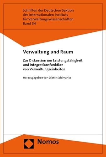 Verwaltung und Raum. Zur Diskussion um Leistungsfähigkeit und Integrationsfunktion von Verwaltung...