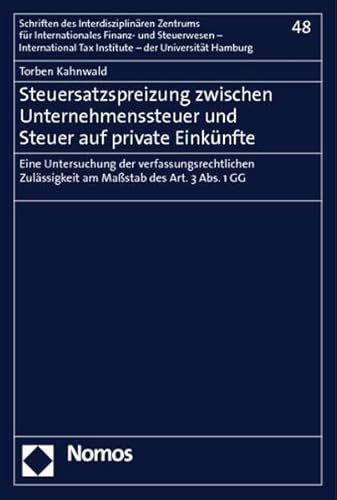 9783832953423: Steuersatzspreizung zwischen Unternehmenssteuer und Steuer auf private Einknfte: Eine Untersuchung der verfassungsrechtlichen Zulssigkeit am Mastab des Art. 3 Abs. 1 GG