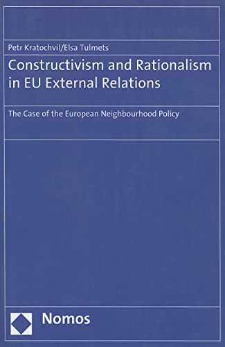 Stock image for Constructivism and Rationalism in EU External Relations: The Case of the European Neighbourhood Policy for sale by HPB-Emerald