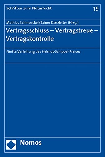 9783832953713: Vertragsschluss - Vertragstreue - Vertragskontrolle: Funfte Verleihung Des Helmut-schippel-preises: 19 (Schriften Zum Notarrecht)
