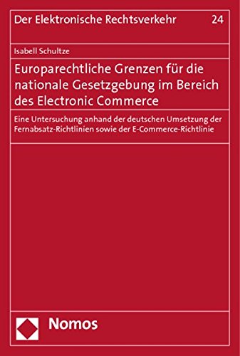 9783832954529: Europarechtliche Grenzen fr die nationale Gesetzgebung im Bereich des Electronic Commerce: Eine Untersuchung anhand der deutschen Umsetzung der Fernabsatz-Richtlinien sowie der E-Commerce-Richtlinie