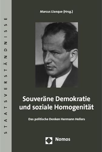 Souverane Demokratie Und Soziale Homogenitat: Das Politische Denken Hermann Hellers (German Edition) (9783832954734) by Llanque, Marcus