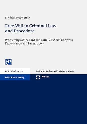 Stock image for Free Will in Criminal Law and Procedure: Proceedings of the 23rd and 24th IVR World Congress Krak w 2007 and Beijing 2009 (Archives for Philosophy . for Philosophy of Law and Social Philosophy) for sale by Half Price Books Inc.