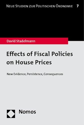 Stock image for Effects of Fiscal Policies on House Prices: New Evidence, Persistence, Consequences (New Studies on Political Economy) for sale by Wallace Books