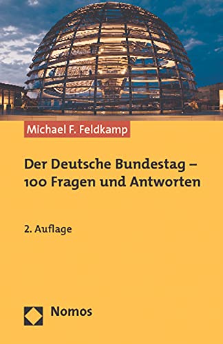 Der Deutsche Bundestag - 100 Fragen und Antworten - Feldkamp, Michael F.
