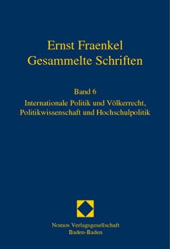 9783832956318: Ernst Fraenkel - Gesammelte Schriften 6: Internationale Politik und Vlkerrecht, Politikwissenschaft und Hochschulpolitik