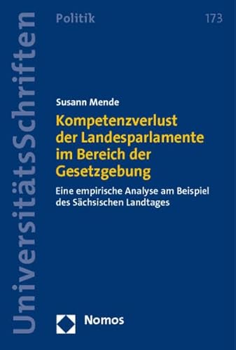 Kompetenzverlust der Landesparlamente im Bereich der Gesetzgebung: Eine empirische Analyse am Beispiel des Sächsischen Landtages (Paperback) - Susann Mende