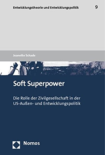 Beispielbild fr Soft Superpower : Die Rolle der Zivilgesellschaft in der US-Auen- und Entwicklungspolitik zum Verkauf von Buchpark