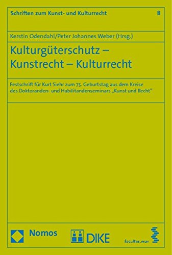 9783832957704: Kulturgterschutz - Kunstrecht - Kulturrecht: Festschrift fr Kurt Siehr zum 75. Geburtstag aus dem Kreise des Doktoranden- und Habilitandenseminars "Kunst und Recht": 08