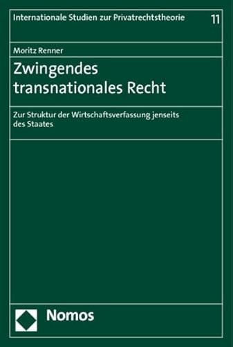 9783832957759: Zwingendes transnationales Recht: Zur Struktur der Wirtschaftsverfassung jenseits des Staates