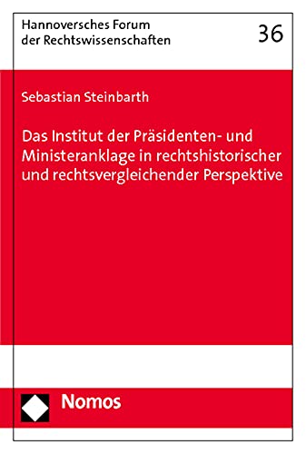 9783832958350: Das Institut der Prsidenten- und Ministeranklage in rechtshistorischer und rechtsvergleichender Perspektive: Ursprnge, Erscheinungsformen und ... Durchsetzung gubernativer Verantwortlichkeit