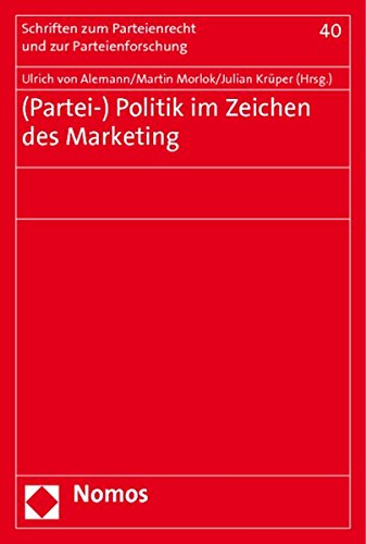 Partei-) Politik im Zeichen des Marketing (Schriften Zum Parteienrecht Und Zur Parteienforschung) - Ulrich von Alemann