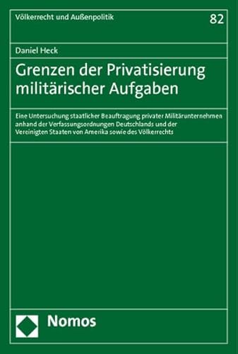 9783832959517: Grenzen der Privatisierung militrischer Aufgaben: Eine Untersuchung staatlicher Beauftragung privater Militrunternehmen anhand der ... Staaten von Amerika sowie des Vlkerrechts