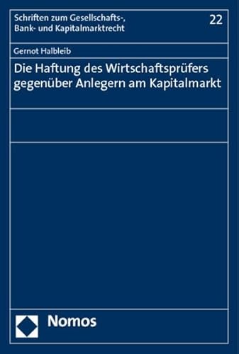 Die Haftung des Wirtschaftsprüfers gegenüber Anlegern am Kapitalmarkt - Gernot Halbleib