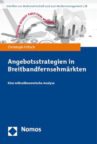 Stock image for Angebotsstrategien in Breitbandfernsehmrkten: Eine mikrokonomische Analyse for sale by medimops