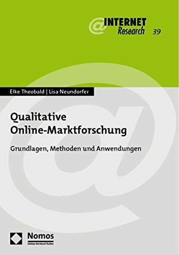 Qualitative Online-Marktforschung: Grundlagen, Methoden und Anwendungen. (Internet Research, Band 39). - Theobald, Elke und Lisa Neundorfer,