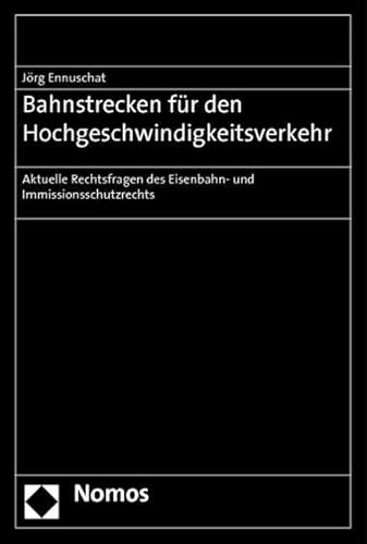 9783832960599: Bahnstrecken fr den Hochgeschwindigkeitsverkehr: Aktuelle Rechtsfragen des Eisenbahn- und Immissionsschutzrechts