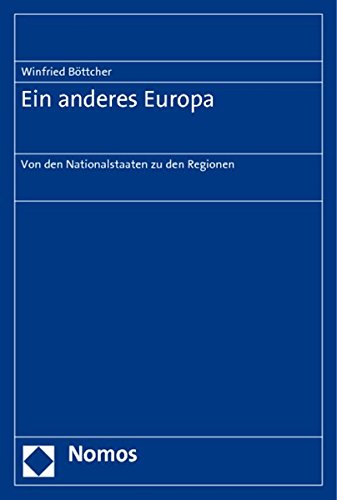 Ein Anderes Europa: Von Den Nationalstaaten Zu Den Regionen (German Edition) (9783832961473) by Bottcher, Winfried