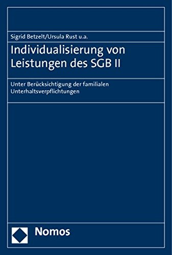 Individualisierung von Leistungen des SGB II : Unter Berücksichtigung der familialen Unterhaltsverpflichtungen - Sigrid Betzelt