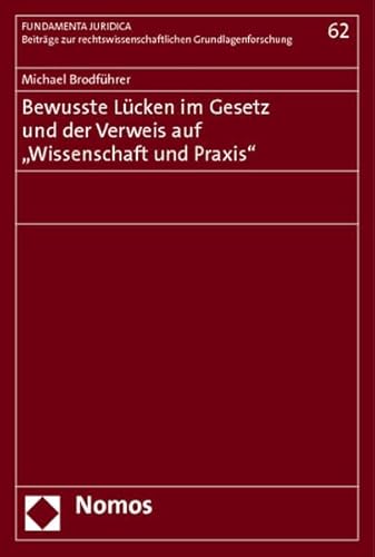 Bewusste Lücken im Gesetz und der Verweis auf ''Wissenschaft und Praxis'' - Unknown Author