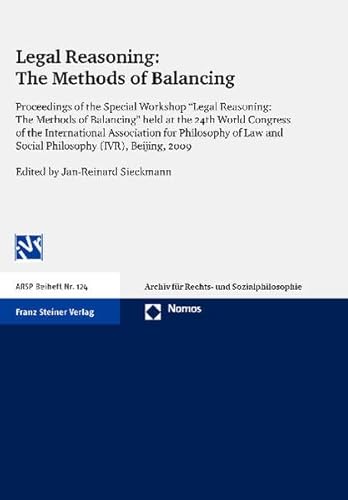 9783832962289: Legal Reasoning: The Methods of Balancing: Proceedings of the Special Workshop "Legal Reasoning: The Methods of Balancing" held at the 24th World ... (IVR), Beijing, 2009 (Arsp Beiheft)