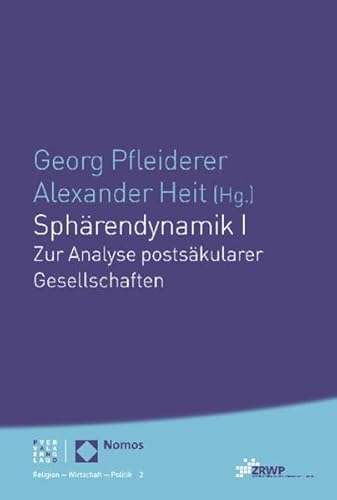 9783832962463: Sphrendynamik I: Zur Analyse postskularer Gesellschaften: Zur Analyse Postsakularer Gesellschaften: 2 (Religion Wirtschaft Politik)