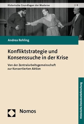 9783832963002: Konfliktstrategie Und Konsenssuche in Der Krise: Von Der Zentralarbeitsgemeinschaft Zur Konzertierten Aktion