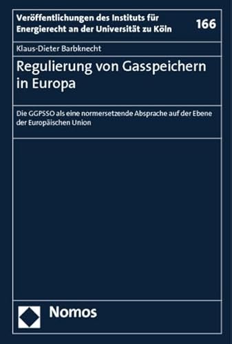 9783832963330: Regulierung von Gasspeichern in Europa: Die GGPSSO als eine normersetzende Absprache auf der Ebene der Europischen Union