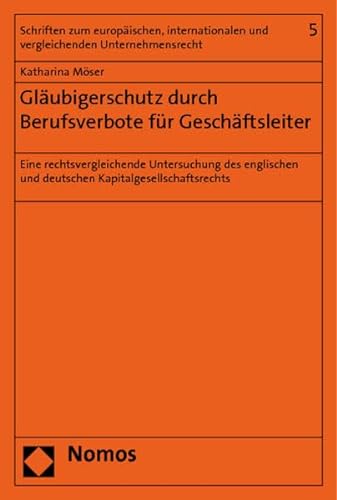 9783832963361: Glubigerschutz durch Berufsverbote fr Geschftsleiter: Eine rechtsvergleichende Untersuchung des englischen und deutschen Kapitalgesellschaftsrechts