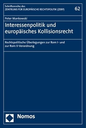 Interessenpolitik und europÃ¤isches Kollisionsrecht: Rechtspolitische Ãœberlegungen zur Rom I- und zur Rom II-Verordnung (9783832963507) by Mankowski, Peter