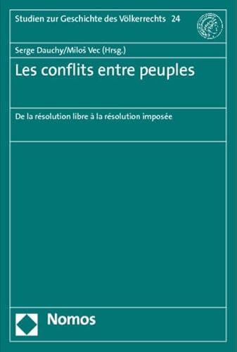 9783832964832: Les conflits entre peuples: De la rsolution libre  la rsolution impose