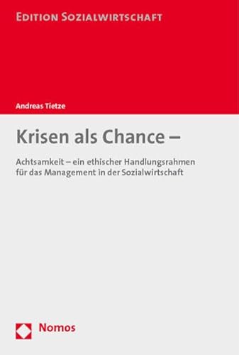 Krisen als Chancen -: Achtsamkeit - ein ethischer Handlungsrahmen für das Management in der Sozialwirtschaft - Tietze, Andreas