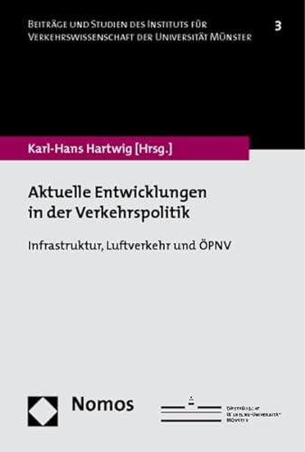 Aktuelle Entwicklungen in Der Verkehrspolitik: Infrastruktur, Luftverkehr Und Opnv (Beitrage Und Studien Des Instituts Fur Verkehrswissenschaft) (German Edition) (9783832966836) by Hartwig, Karl-Hans