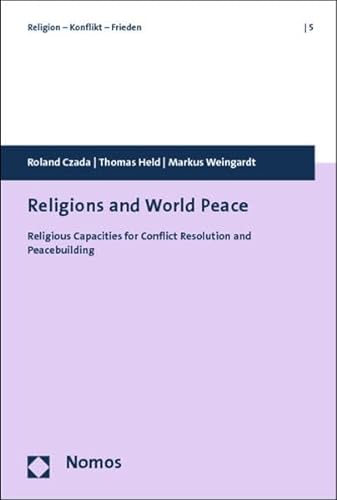 Stock image for Religions and World Peace: Religious Capacities for Conflict Resolution and Peacebuilding (Religion, Conflict, Peace) for sale by medimops