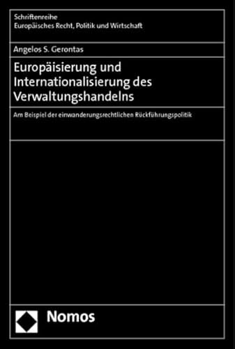 9783832967468: Europisierung und Internationalisierung des Verwaltungshandelns: Am Beispiel der einwanderungsrechtlichen Rckfhrungspolitik