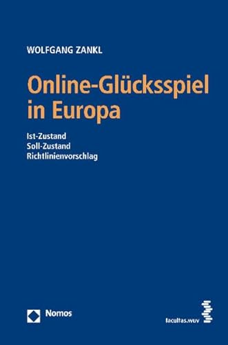 Online-Glücksspiel in Europa : Ist-Zustand - Soll-Zustand - Richtlinienvorschlag. von Wolfgang Za...