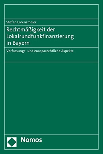 9783832967970: Rechtmassigkeit Der Lokalrundfunkfinanzierung in Bayern: Verfassungs- Und Europarechtliche Aspekte