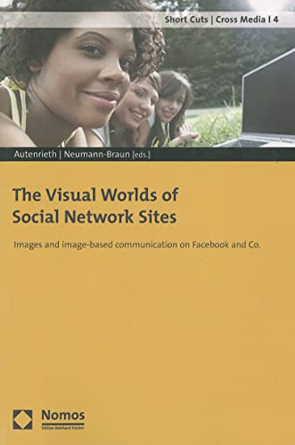 Imagen de archivo de The Visual Worlds of Social Network Sites: Images and image-based communication on Facebook and Co (Short Cuts/Cross Media) a la venta por medimops