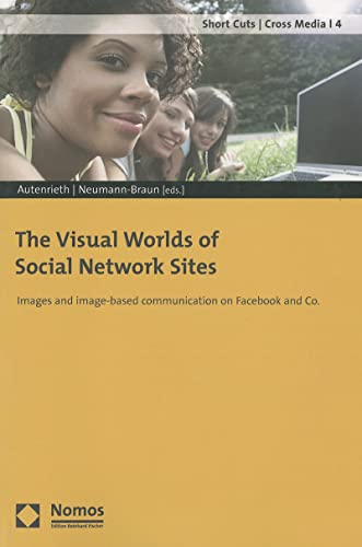 9783832968007: The Visual Worlds of Social Network Sites: Images and Image-based Communication on Facebook and Co. (Short Cuts / Cross Media)