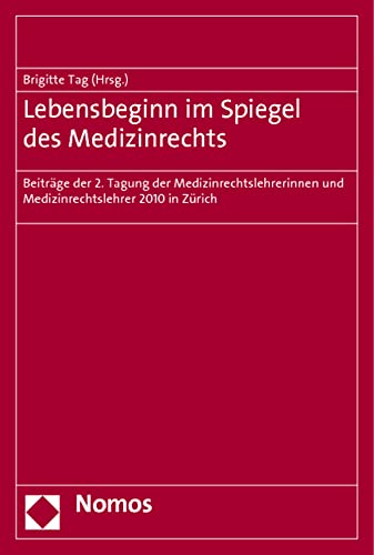 Imagen de archivo de Lebensbeginn im Spiegel des Medizinrechts : Beitrge der 2. Tagung der Medizinrechtslehrerinnen und Medizinrechtslehrer 2010 in Zrich a la venta por Buchpark