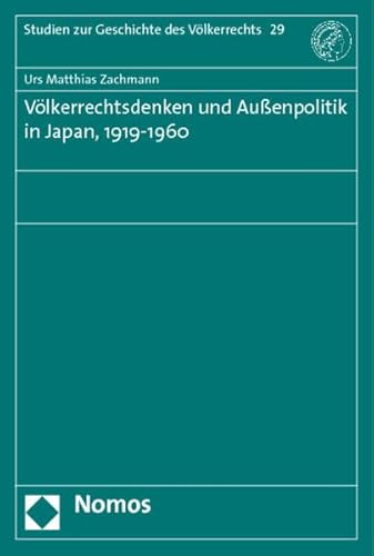 9783832969813: Volkerrechtsdenken Und Aussenpolitik in Japan, 1919-1960: 29 (Studien Zur Geschichte Des Volkerrechts)
